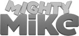 Mighty Mike Mighty Mike